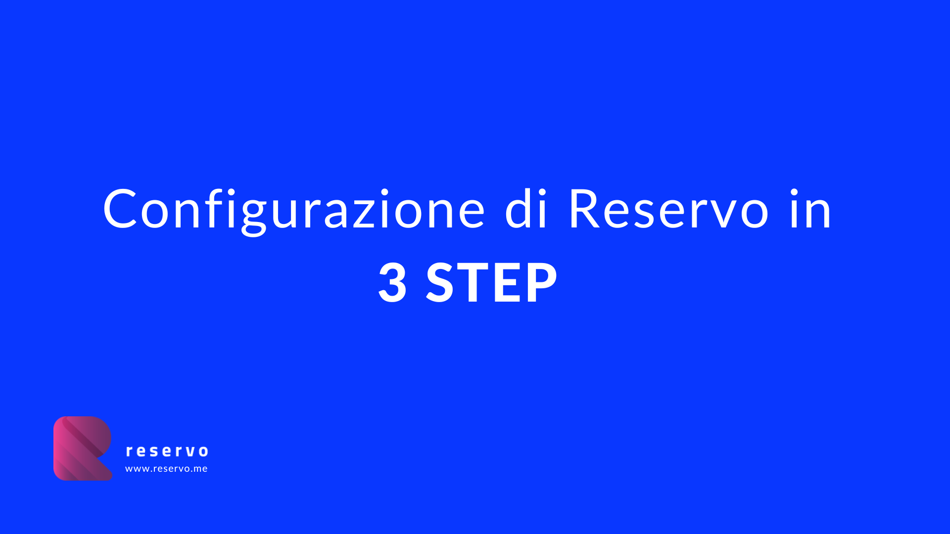 Configurazione Reservo in 3 step 